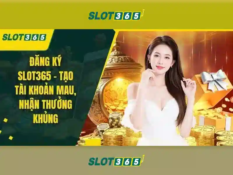 Ưu thế và cạnh tranh của đăng ký Slot365