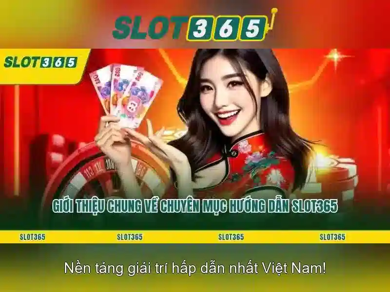 Slot365 - Trò chơi xèng trực tuyến nổi bật