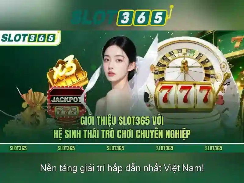 Slot365 - Nền tảng đánh bạc trực tuyến nổi bật